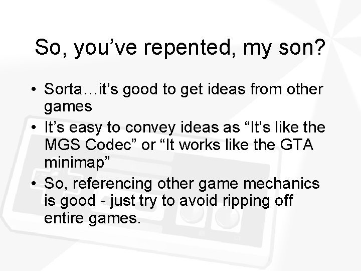 So, you’ve repented, my son? • Sorta…it’s good to get ideas from other games