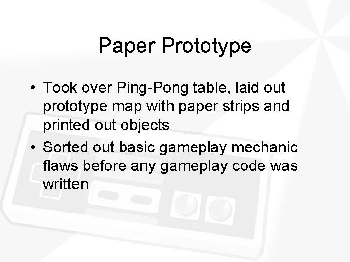 Paper Prototype • Took over Ping-Pong table, laid out prototype map with paper strips