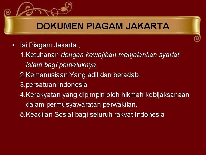 DOKUMEN PIAGAM JAKARTA • Isi Piagam Jakarta ; 1. Ketuhanan dengan kewajiban menjalankan syariat