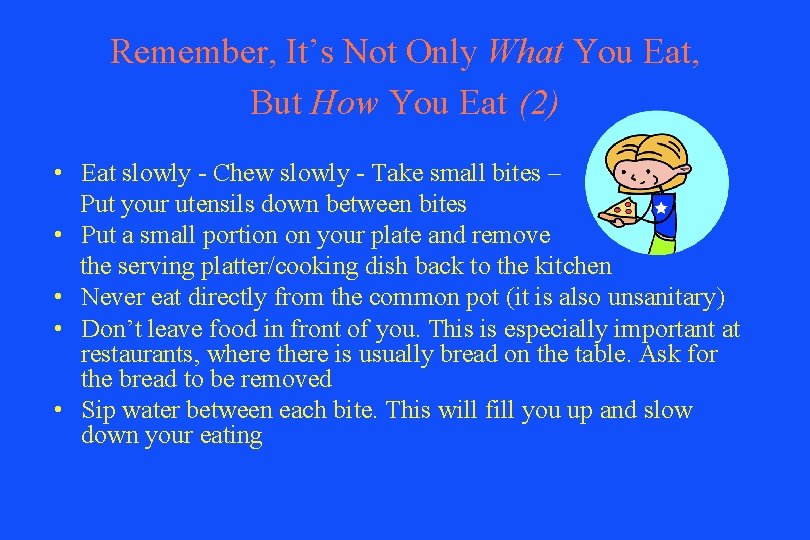 Remember, It’s Not Only What You Eat, But How You Eat (2) • Eat