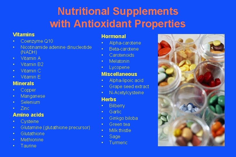 Nutritional Supplements with Antioxidant Properties Vitamins • • • Coenzyme Q 10 Nicotinamide adenine