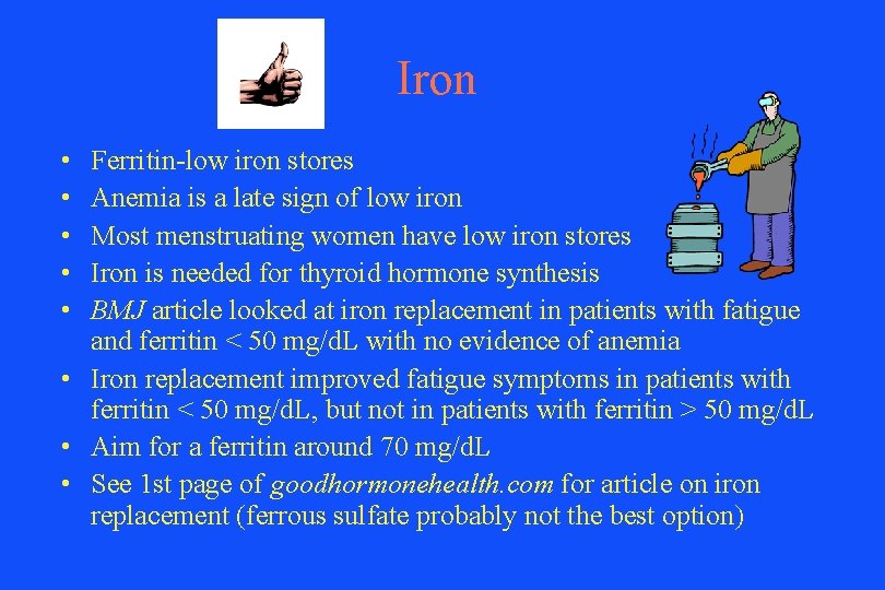 Iron • • • Ferritin-low iron stores Anemia is a late sign of low