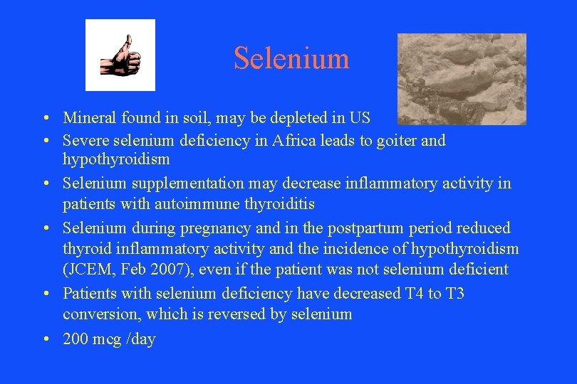 Selenium • Mineral found in soil, may be depleted in US • Severe selenium