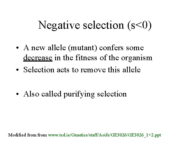 Negative selection (s<0) • A new allele (mutant) confers some decrease in the fitness Negative selection (s<0) • A new allele (mutant) confers some decrease in the fitness