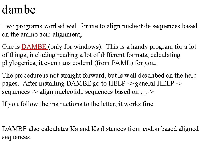 dambe Two programs worked well for me to align nucleotide sequences based on the dambe Two programs worked well for me to align nucleotide sequences based on the