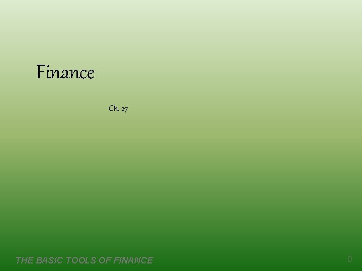 Finance Ch. 27 THE BASIC TOOLS OF FINANCE 0 