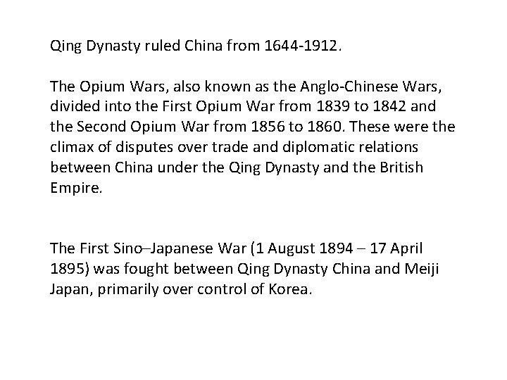 Qing Dynasty ruled China from 1644 -1912. The Opium Wars, also known as the