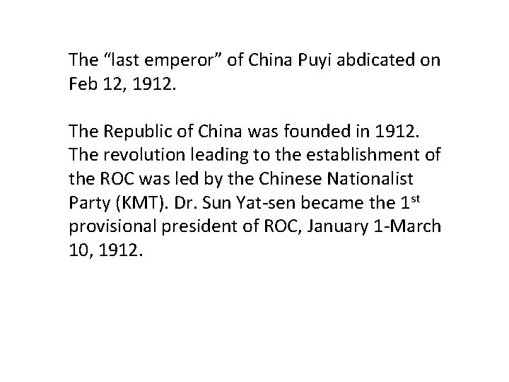The “last emperor” of China Puyi abdicated on Feb 12, 1912. The Republic of