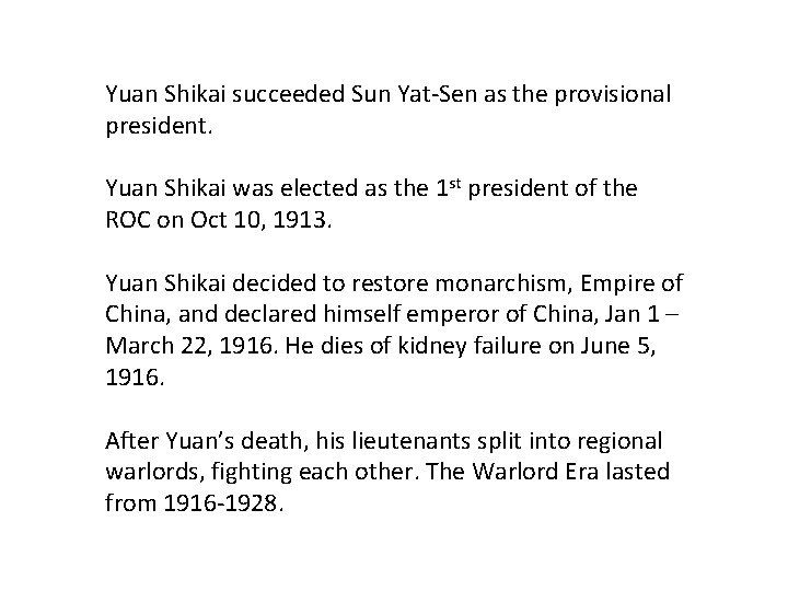 Yuan Shikai succeeded Sun Yat-Sen as the provisional president. Yuan Shikai was elected as