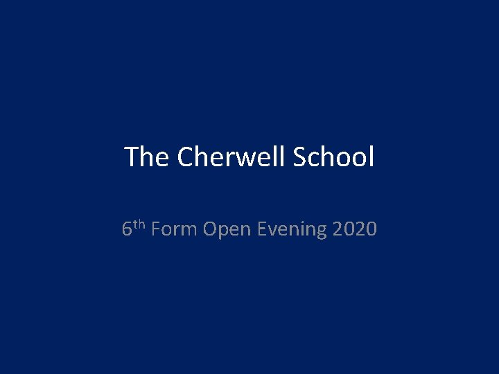 The Cherwell School 6 th Form Open Evening 2020 