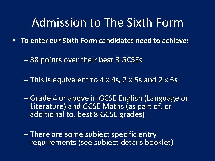 Admission to The Sixth Form • To enter our Sixth Form candidates need to