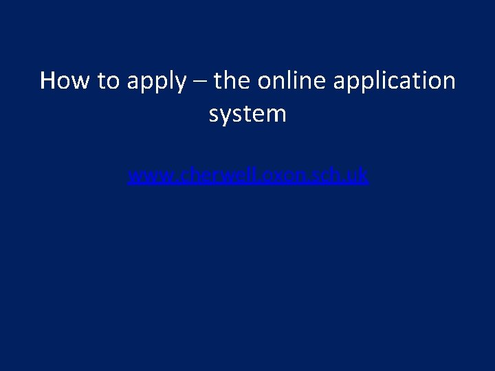How to apply – the online application system www. cherwell. oxon. sch. uk 