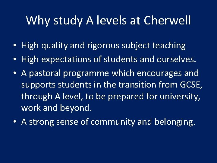 Why study A levels at Cherwell • High quality and rigorous subject teaching •