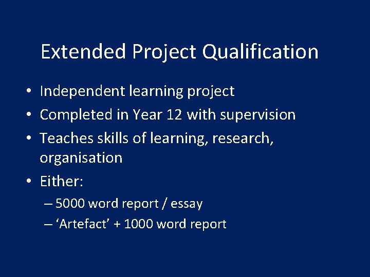 Extended Project Qualification • Independent learning project • Completed in Year 12 with supervision