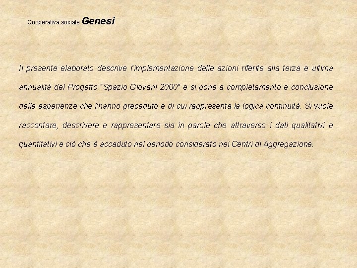 Cooperativa sociale Genesi Il presente elaborato descrive l’implementazione delle azioni riferite alla terza e