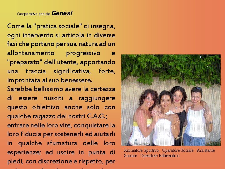 Cooperativa sociale Genesi Come la "pratica sociale" ci insegna, ogni intervento si articola in