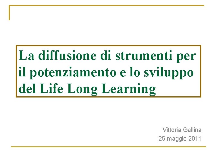 La diffusione di strumenti per il potenziamento e lo sviluppo del Life Long Learning