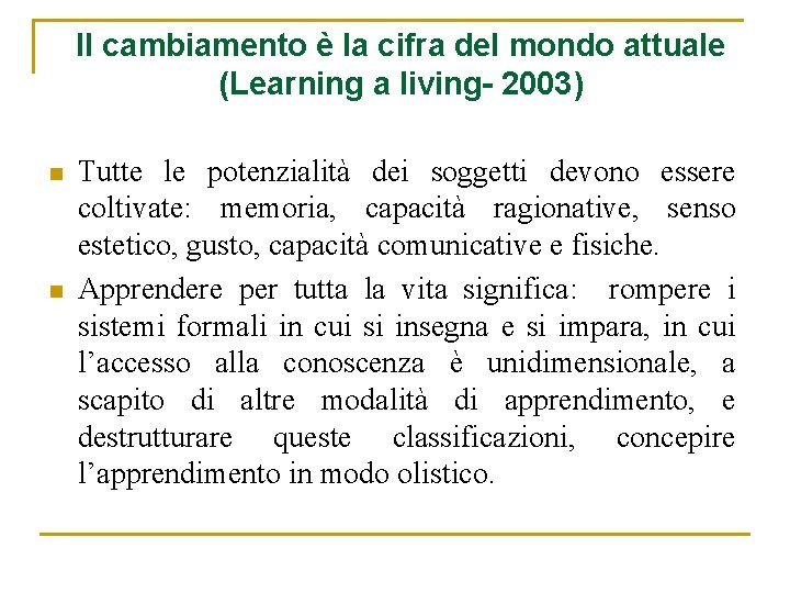 Il cambiamento è la cifra del mondo attuale (Learning a living- 2003) n n