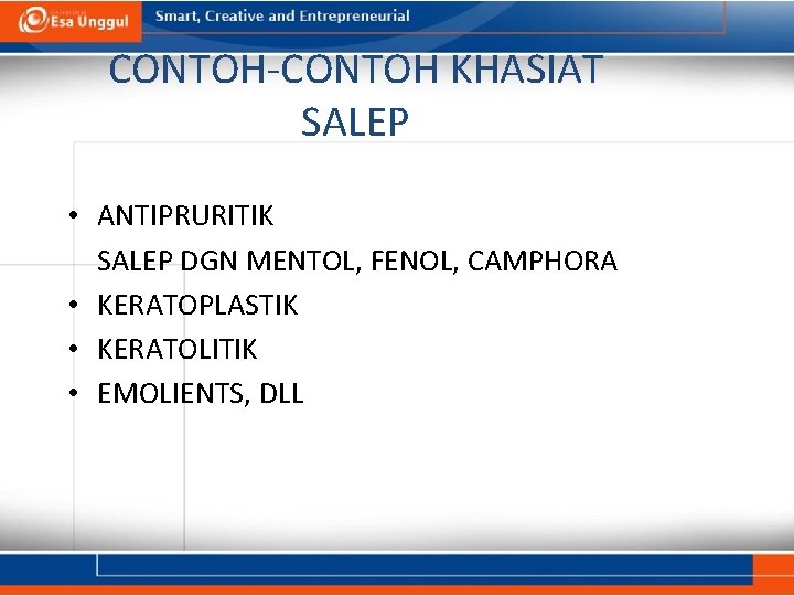 CONTOH-CONTOH KHASIAT SALEP • ANTIPRURITIK SALEP DGN MENTOL, FENOL, CAMPHORA • KERATOPLASTIK • KERATOLITIK