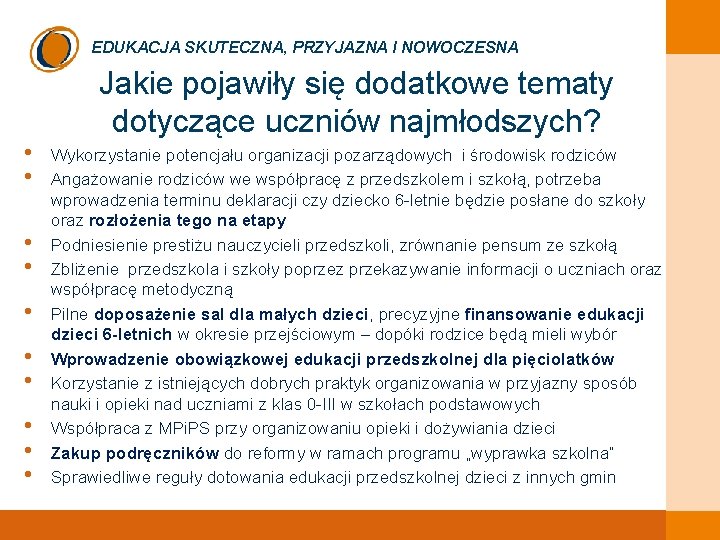 EDUKACJA SKUTECZNA, PRZYJAZNA I NOWOCZESNA • • • Jakie pojawiły się dodatkowe tematy dotyczące