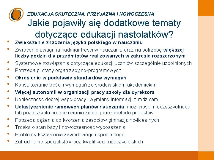 EDUKACJA SKUTECZNA, PRZYJAZNA I NOWOCZESNA • • • • Jakie pojawiły się dodatkowe tematy