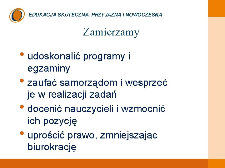 EDUKACJA SKUTECZNA, PRZYJAZNA I NOWOCZESNA Zamierzamy • udoskonalić programy i • • • egzaminy