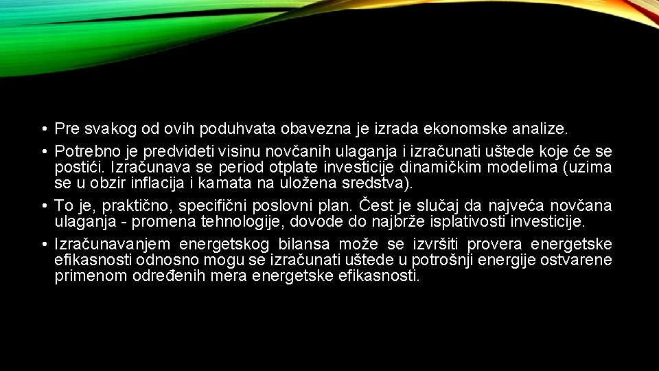 • Pre svakog od ovih poduhvata obavezna je izrada ekonomske analize. • Potrebno • Pre svakog od ovih poduhvata obavezna je izrada ekonomske analize. • Potrebno