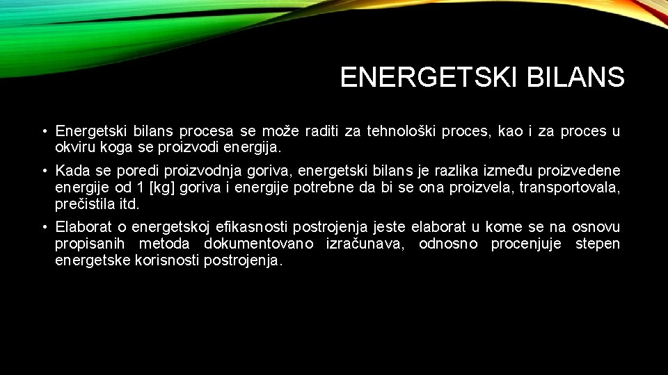 ENERGETSKI BILANS • Energetski bilans procesa se može raditi za tehnološki proces, kao i