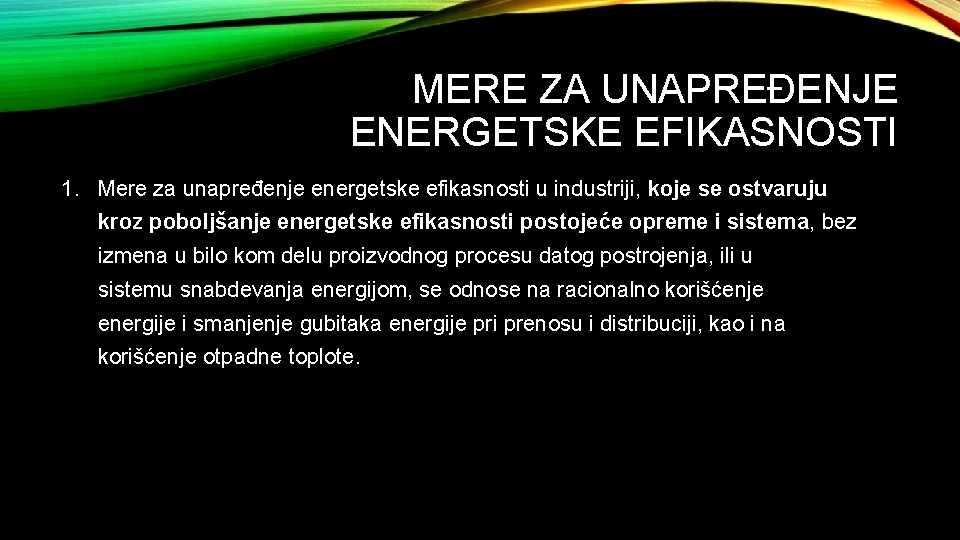 MERE ZA UNAPREĐENJE ENERGETSKE EFIKASNOSTI 1. Mere za unapređenje energetske efikasnosti u industriji, koje