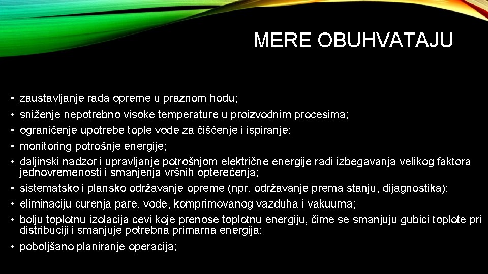 MERE OBUHVATAJU • • • zaustavljanje rada opreme u praznom hodu; sniženje nepotrebno visoke