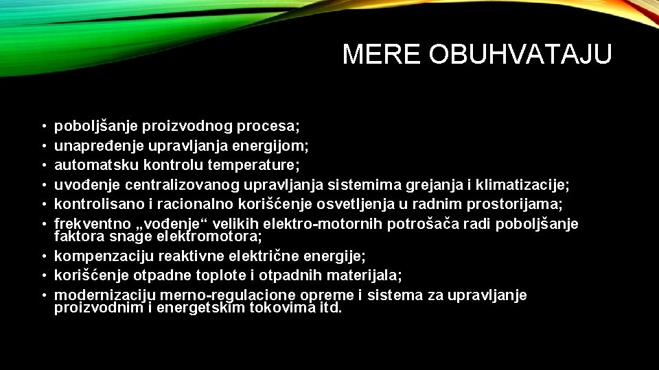 MERE OBUHVATAJU • • • poboljšanje proizvodnog procesa; unapređenje upravljanja energijom; automatsku kontrolu temperature;