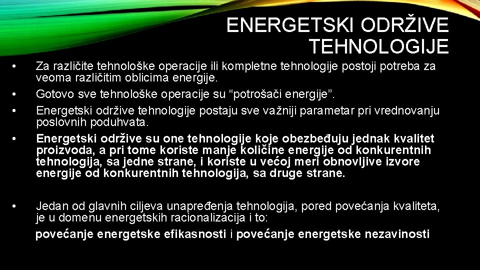 ENERGETSKI ODRŽIVE TEHNOLOGIJE • • • Za različite tehnološke operacije ili kompletne tehnologije postoji