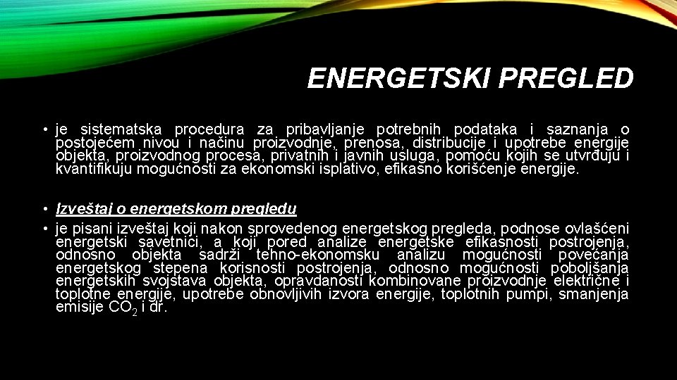 ENERGETSKI PREGLED • je sistematska procedura za pribavljanje potrebnih podataka i saznanja o postojećem
