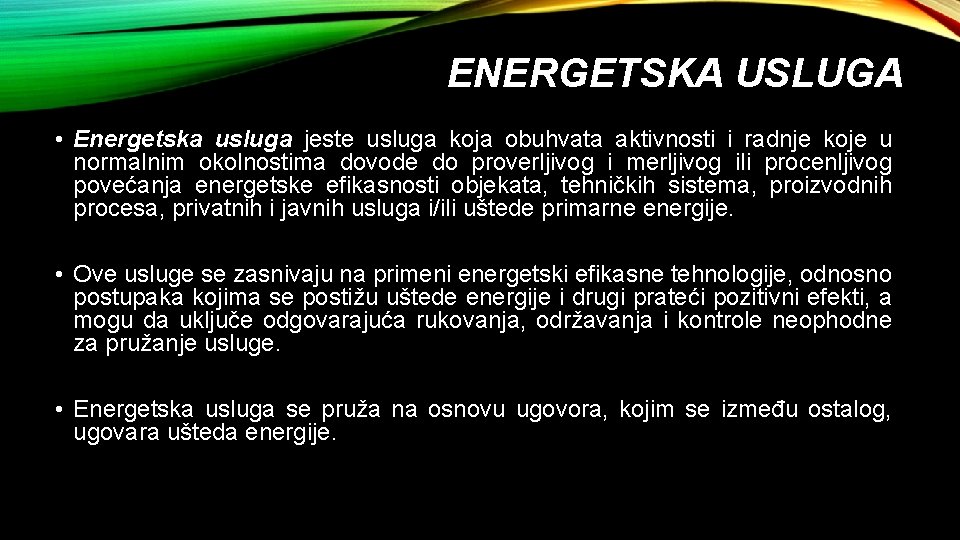 ENERGETSKA USLUGA • Energetska usluga jeste usluga koja obuhvata aktivnosti i radnje koje u