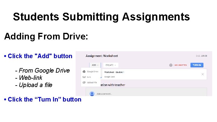Students Submitting Assignments Adding From Drive: • Click the "Add" button - From Google Students Submitting Assignments Adding From Drive: • Click the "Add" button - From Google