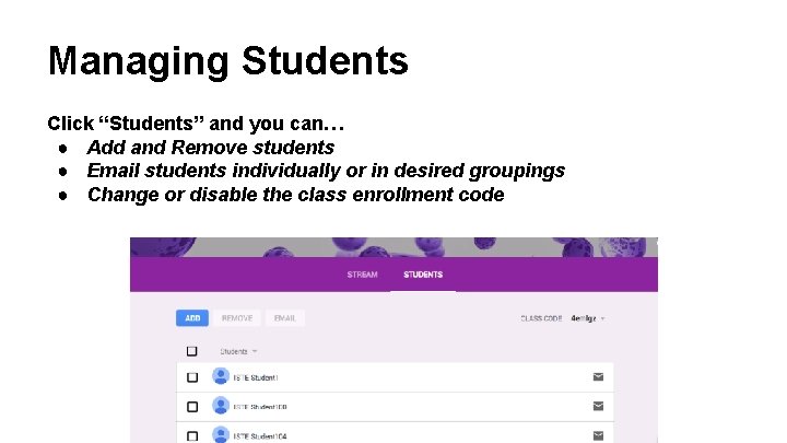 Managing Students Click “Students” and you can… ● Add and Remove students ● Email Managing Students Click “Students” and you can… ● Add and Remove students ● Email