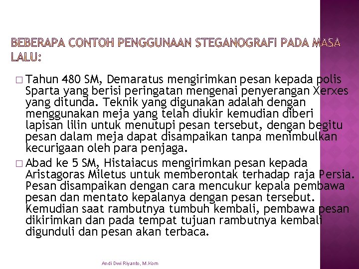 � Tahun 480 SM, Demaratus mengirimkan pesan kepada polis Sparta yang berisi peringatan mengenai