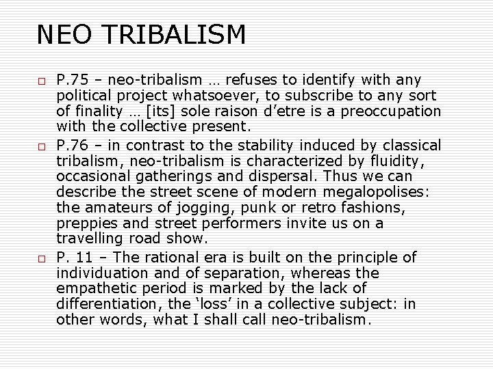 NEO TRIBALISM o o o P. 75 – neo-tribalism … refuses to identify with