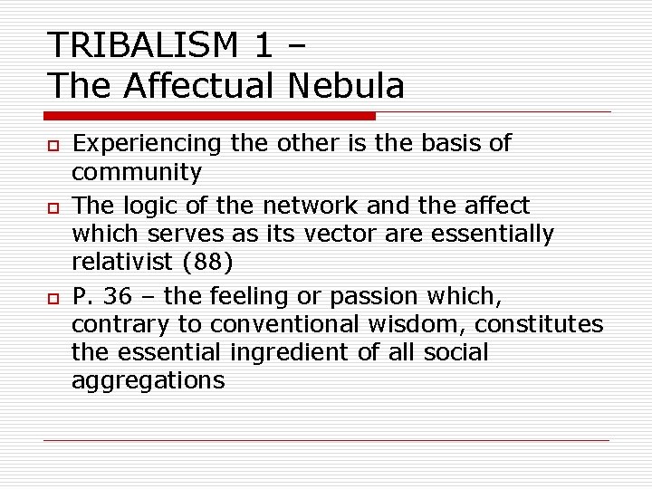 TRIBALISM 1 – The Affectual Nebula o o o Experiencing the other is the