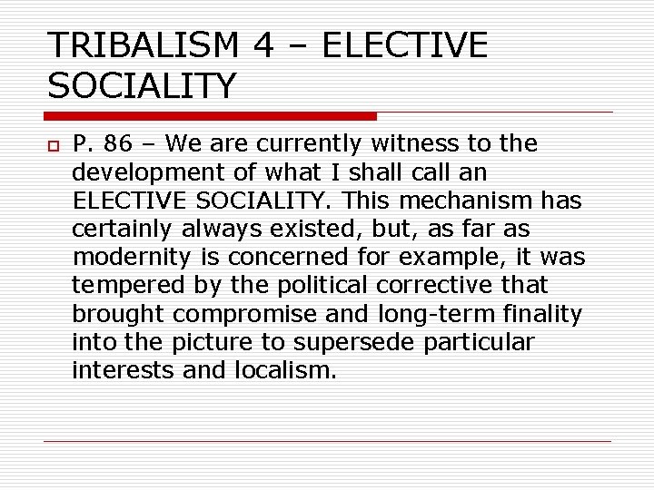 TRIBALISM 4 – ELECTIVE SOCIALITY o P. 86 – We are currently witness to