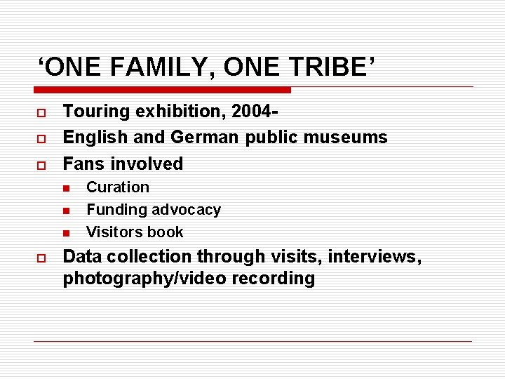 ‘ONE FAMILY, ONE TRIBE’ o o o Touring exhibition, 2004 English and German public