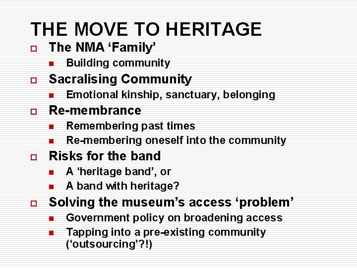 THE MOVE TO HERITAGE o The NMA ‘Family’ n o Sacralising Community n o