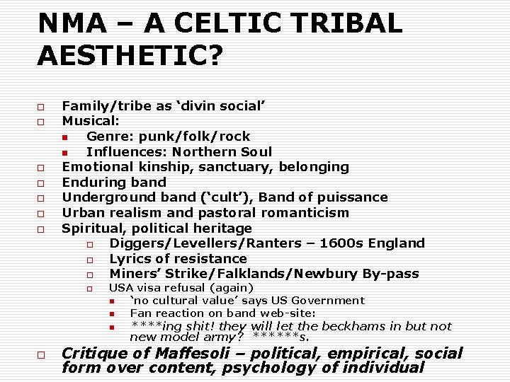 NMA – A CELTIC TRIBAL AESTHETIC? o o o o Family/tribe as ‘divin social’