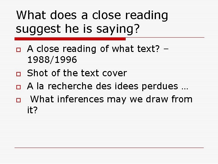 What does a close reading suggest he is saying? o o A close reading