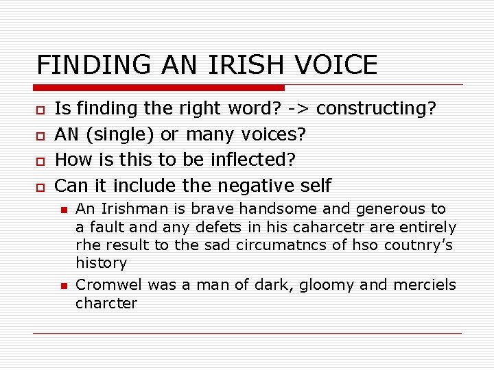 FINDING AN IRISH VOICE o o Is finding the right word? -> constructing? AN