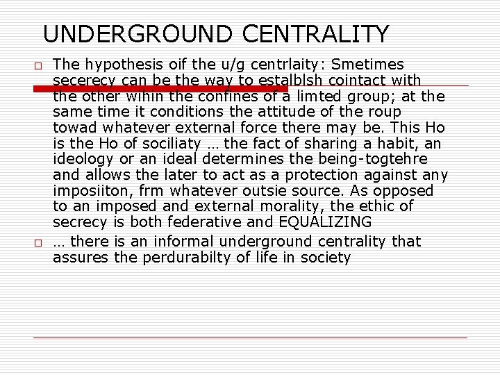 UNDERGROUND CENTRALITY o o The hypothesis oif the u/g centrlaity: Smetimes secerecy can be