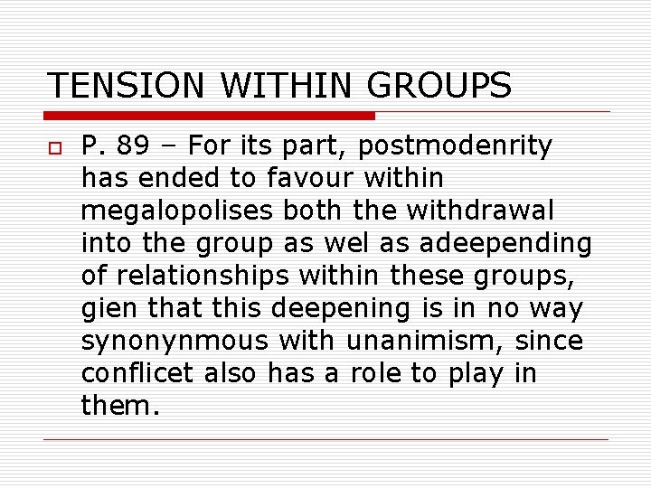 TENSION WITHIN GROUPS o P. 89 – For its part, postmodenrity has ended to