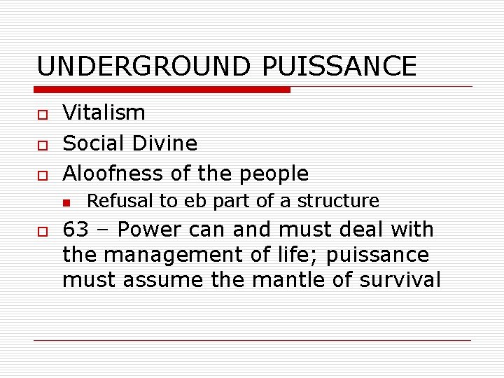 UNDERGROUND PUISSANCE o o o Vitalism Social Divine Aloofness of the people n o