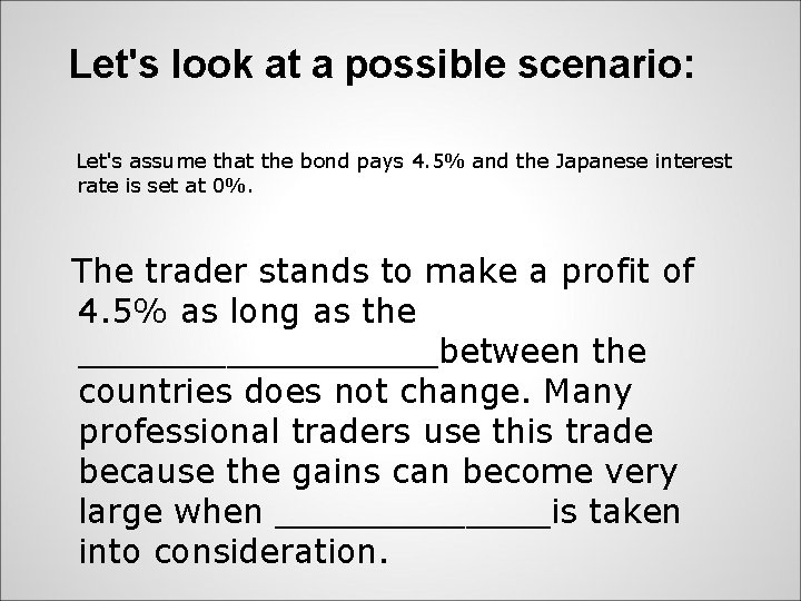 Let's look at a possible scenario: Let's assume that the bond pays 4. 5%