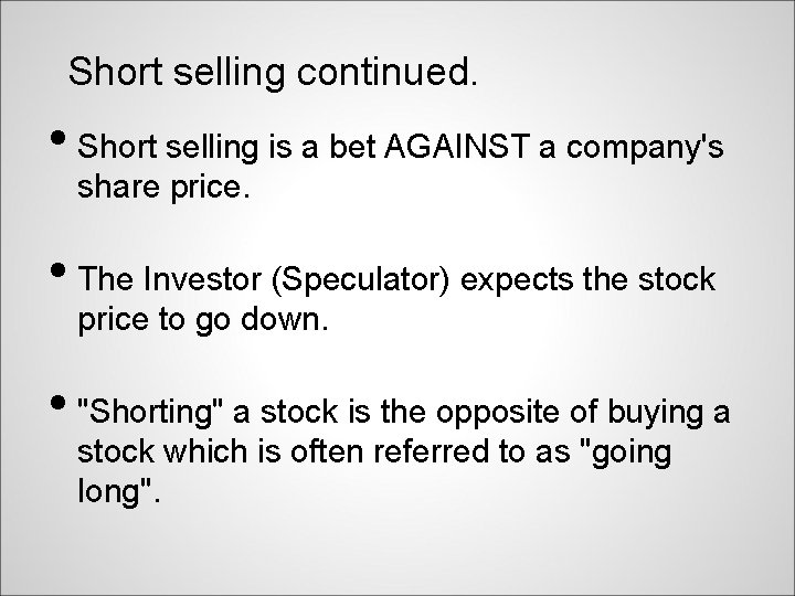 Short selling continued. • Short selling is a bet AGAINST a company's share price.